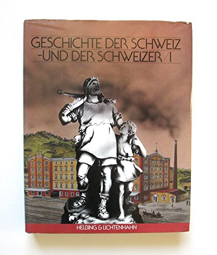 Geschichte der Schweiz und der Schweizer, Band I. - Mesmer, Beatrix (Redakteurin); Im Hof, Ulrich (Autor); Ducrey, Pierre (Autor) u.a.