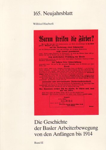 Stock image for Die Geschichte der Basler Arbeiterbewegung von den Anfngen bis 1914. Band II. for sale by Antiquariat Gerber AG, ILAB/VEBUKU/VSAR