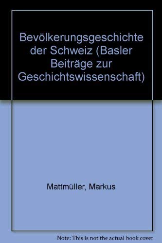 9783719009700: Bevlkerungsgeschichte der Schweiz (Basler Beitrge zur Geschichtswissenschaft)