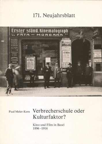Verbrecherschule oder Kulturfaktor?: Kino und Film in Basel 1896-1916 (Neujahrsblatt / Gesellschaft fuÌˆr das Gute und GemeinnuÌˆtzige) (German Edition) (9783719012359) by Meier-Kern, Paul