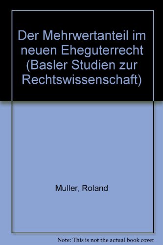 9783719012816: Der Mehrwertanteil im neuen Ehegterrecht Basler Studien zur Rechtswissenschaft: Reihe A, Privatrecht; Bd. 27