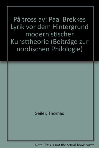 P°a tross av,Paal Brekkes Lyrik vor dem Hintergrund modernistischer Kunsttheorie. / Thomas Seiler