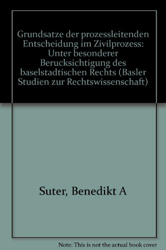 Beispielbild fr Grundstze der prozessleitenden Entscheidung im Zivilprozess : unter besonderer Bercksichtigung des baselstdtischen Rechts. Dissertation. Basler Studien zur Rechtswissenschaft. Reihe A, Privatrecht 28. zum Verkauf von Wissenschaftliches Antiquariat Kln Dr. Sebastian Peters UG