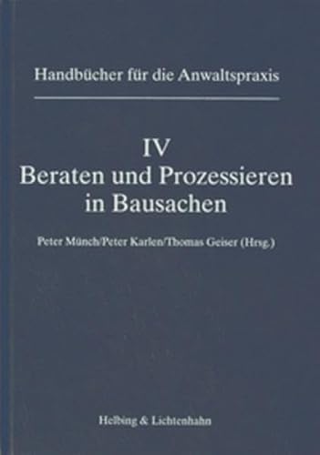 Beispielbild fr Band IV: Beraten und Prozessieren in Bausachen (Handbcher fr die Anwaltspraxis) Mnch, Peter; Karlen, Peter; Geiser, Thomas; Gehrer, Leo R.; Heer, Peter; Hrlimann, Roland; Lendi-Brker, Martin; Mder, Christian; Musli Good, Alexandra; Nertz, Christoph; Ruch, Alexander; Ruckstuhl, Franois; Schneeberger, Thomas; Schumacher, Rainer; Weber, Roger; Briner, Hans; Eymann, Urs; Gasser Aebischer, Michle; Haller, Walter; Huber, Felix M.; Krauskopf, Patrick; Metz, Markus; Ruf, Jrg; Schmid, Gerhard; Siegenthaler, Thomas and Krauskopf-Forero, Patrick zum Verkauf von online-buch-de