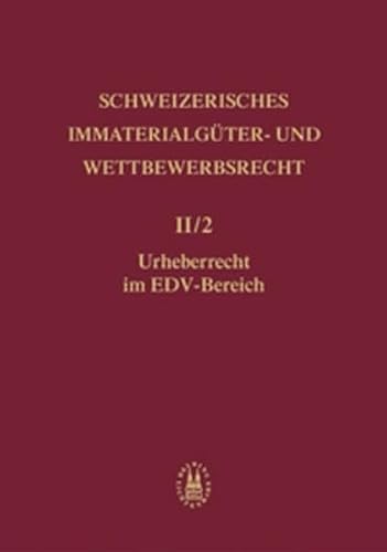 Beispielbild fr Schweizerisches Immaterialgter- und Wettbewerbsrecht II/2: Bd. 2. Urheberrecht, Teilbd. 2. Urheberrecht im EDV-Bereich zum Verkauf von Versandantiquariat Manuel Weiner