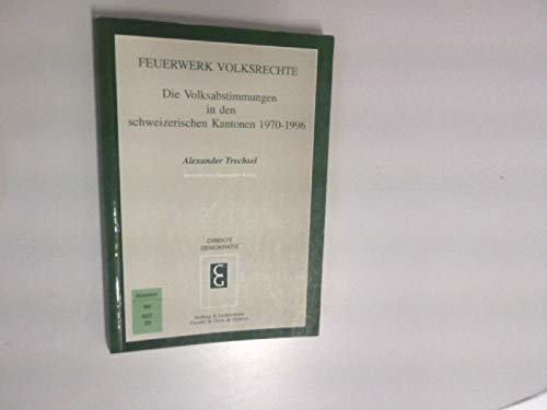 9783719018436: Feuerwerk Volksrechte. Die Volksabstimmungen in den schweizerischen Kantonen ...