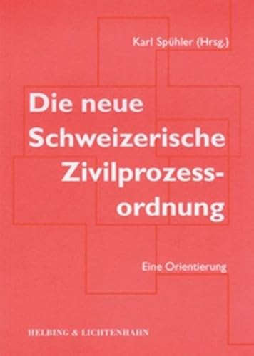 Stock image for Die neue Schweizerische Zivilprozessordnung: Eine Orientierung. for sale by Wissenschaftliches Antiquariat Kln Dr. Sebastian Peters UG