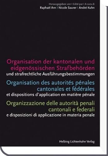 Stock image for Organisation der kantonalen und eidgenssischen Strafbehrden - Organisation des autorits pnales cantonales et fdrales - Organizzazione delle . di applicazione in materia penale Arn, Raphal; Saurer, Nicole; Kuhn, Andr; Aebi, Christian; Annen, Benno; Augustin, Lucretia; Berkemeier Keshelava, Anne; Boller, Georg; Bossy, Damien-Raphal; Breidenbach, Hans-Helmut; Cotter, Guido; Di Menno, Paolo; Eisenhut, Hanspeter; Emmenegger, Peter; Frst, Franz; Habibi Amini, Shokraneh; Hansjakob, Thomas; Hartmann, Karl; Hofer, Thomas; Jeanneret, Yvan; Kamber, Urs W.; Meli, Edy; Melunovic, Kenad; Moos, Franz; Omlin, Esther; Payllier, Pascal; Perrin, Michel; Rietschi, Caroline; Rod, Anne-Sylvie; Redi, Yves; Schobinger, Pierre; Schuler, Frank; Spacio, Gemma; Sticher, Peter; Wolf, Andr; Wyttenbach-Walker, Stephanie and Zweidler, Thomas for sale by online-buch-de