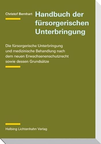 Beispielbild fr Handbuch der frsorgerischen Unterbringung Die frsorgerische Unterbringung und medizinische Behandlung nach dem neuen Erwachsenenschutzrecht sowie dessen Grundstze zum Verkauf von Buchpark