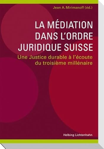 Stock image for La mdiation dans l'ordre juridique suisse: Une justice durable  l'coute du troisime millnaire for sale by medimops