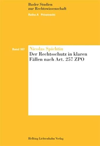 Stock image for Der Rechtsschutz in klaren Fllen nach Art. 257 ZPO (Basler Studien zur Rechtswissenschaft / Reihe A: Privatrecht) Spichtin, Nicolas for sale by online-buch-de