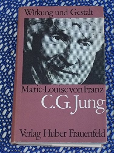 C. G. Jung: Sein Mythos in unserer Zeit (Wirkung und Gestalt, 10) (German Edition) (9783719300340) by Marie-Luise Von Franz