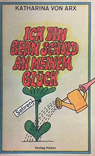 Beispielbild fr Ich bin gern schuld an meinem Glck Satiren und Geschichten zum Verkauf von Frau Ursula Reinhold