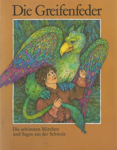 Stock image for Die Greifenfeder - Die schnsten Mrchen und Sagen aus der Schweiz for sale by Ammareal