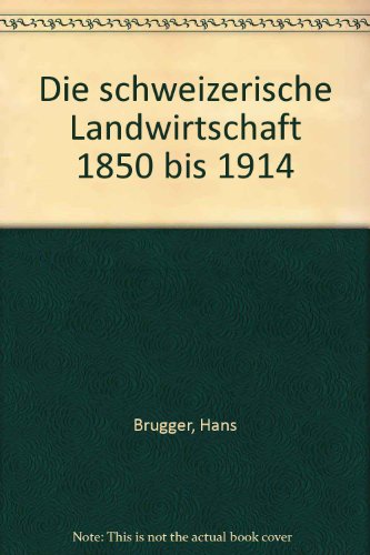 Beispielbild fr Die schweizerische Landwirtschaft 1850 bis 1914 zum Verkauf von online-buch-de