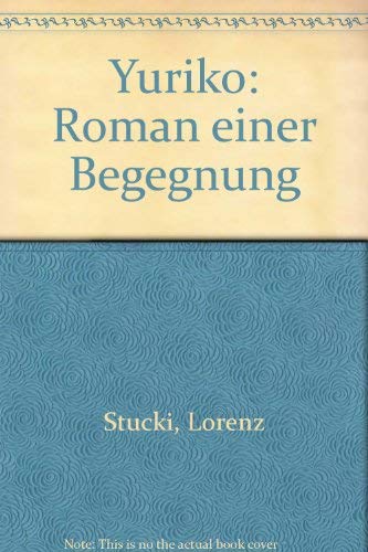 Beispielbild fr Yuriko. Roman einer Begegnung zum Verkauf von Antiquariat Armebooks