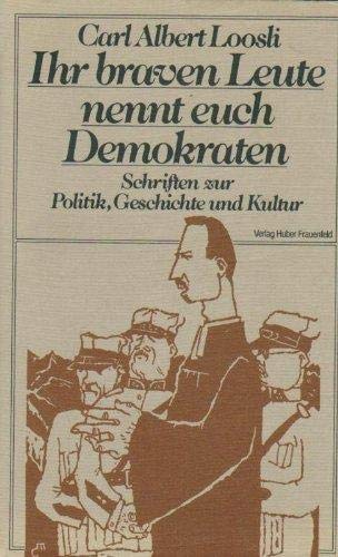 Beispielbild fr Ihr braven Leute nennt euch Demokraten . Schriften zur Politik, Geschichte, Kunst und Kultur zum Verkauf von medimops