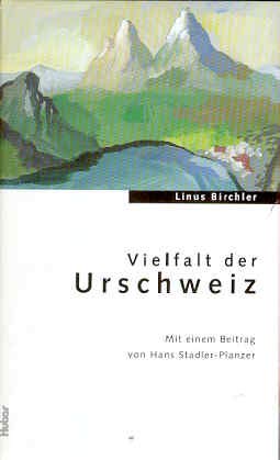 Stock image for Vielfalt der Urschweiz. for sale by Versandantiquariat Dr. Uwe Hanisch