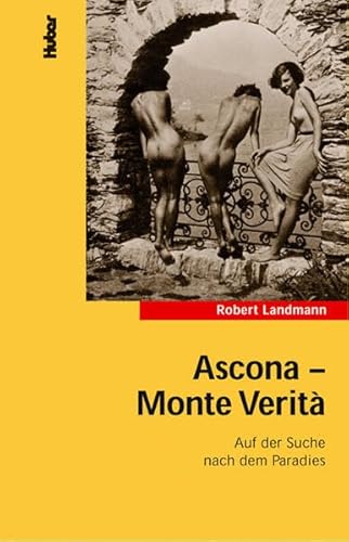 Beispielbild fr Ascona, Monte Verita: Auf der Suche nach dem Paradies zum Verkauf von medimops