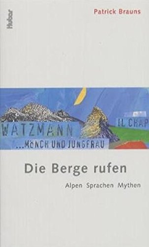9783719312701: Die Berge rufen. Alpen, Sprachen, Mythen