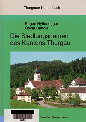 9783719313098: Thurgauer Namenbuch. Die Siedlungsnamen des Kantons Thurgau: Herkunft und Bedeutung der Namen, der Ortschaften, Weiler und Hfe im Kanton Thurgau. ... historisches Namenlexikon K - Z und Register