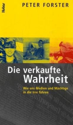 Beispielbild fr Die verkaufte Wahrheit zum Verkauf von Fachbuch-Versandhandel