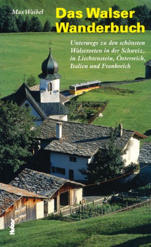 Imagen de archivo de Das Walser-Wanderbuch: Unterwegs zu den schnsten Walserorten in der Schweiz, in Liechtenstein, Vorarlberg, Frankreich und Italien a la venta por medimops