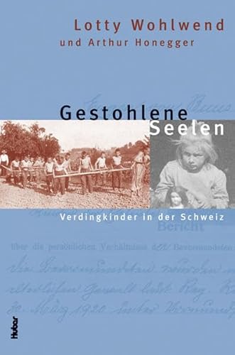 9783719313654: Gestohlene Seelen: Verdingkinder in der Schweiz
