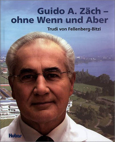 Guido A. Zäch - ohne Wenn und Aber - Fellenberg-Bitzi, Trudi von