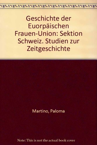 Beispielbild fr Geschichte der Europischen Frauen-Union : Sektion Schweiz. Studien zur Zeitgeschichte ; Bd. 8 zum Verkauf von bookmarathon