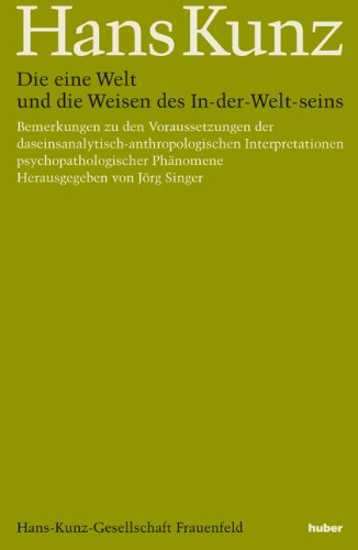 Die eine Welt und die Weisen des In-der-Welt-seins : Bemerkungen zu den Voraussetzungen der daseinsanalytisch-anthropologischen Interpretationen psychopathologischer Phänomene. Hans Kunz. Hrsg. von Jörg Singer. Hans-Kunz-Gesellschaft Frauenfeld / Kunz, Hans: Gesammelte Schriften in Einzelausgaben ; Bd. 6 - Kunz, Hans und Jörg (Herausgeber) Singer