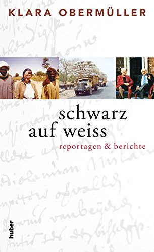Schwarz auf weiss: reportagen & berichte - Klara Obermüller