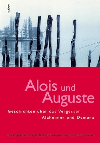 Beispielbild fr Alois und Auguste: Alzheimer und Demenz - Geschichten ber das Vergessen zum Verkauf von medimops