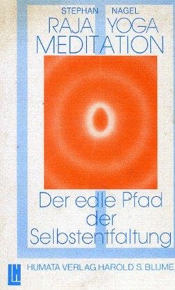 Beispielbild fr Raja - Yoga - Meditation : d. edle Pfad d. Selbstentfaltung. Stephan Nagel. [Zeichn.: Heike Hoppe] / Humata-Bcher, Lebensbcher zum Verkauf von Hbner Einzelunternehmen