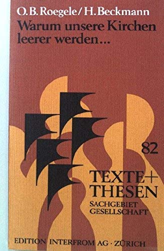 Warum unsere Kirchen leerer werden (Texte + [i.e. und] Thesen ; 82: Sachgebiet Gesellschaft) (German Edition) (9783720150828) by RoegeleÌ, Otto Bernhard