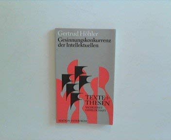 Gesinnungskonkurrenz der Intellektuellen (Texte + [i.e. und] Thesen ; 106: Sachgebiet Gesellschaft) (German Edition) (9783720151061) by Gertrud-h-ohler