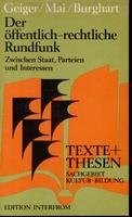 Beispielbild fr Der ffentlich-rechtliche Rundfunk. Zwischen Staat, Parteien und Interessen zum Verkauf von Versandantiquariat Felix Mcke