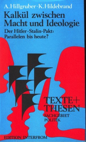 Beispielbild fr Kalkl zwischen Macht und Ideologie - Der Hitler-Stalin-Pakt: Parallelen bis heute? zum Verkauf von Bernhard Kiewel Rare Books