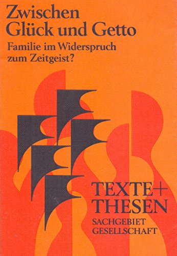 Zwischen Glück und Ghetto: Familie im Widerspruch zum Zeitgeist?