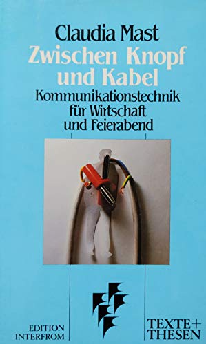 Stock image for Zwischen Knopf und Kabel: Kommunikationstechnik fu r Wirtschaft und Feierabend (Texte + Thesen) (German Edition) for sale by Mispah books