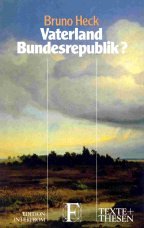 Vaterland Bundesrepublik? (Texte + Thesen) (German Edition) (9783720151740) by Heck, Bruno