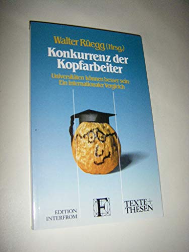 9783720151825: Konkurrenz der Kopfarbeiter : Univ. knnen besser sein , e. internat. Vergleich. Walter Regg (Hrsg.), Texte und Thesen , 182
