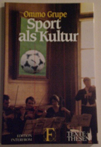 Sport als Kultur (Texte + Thesen) (German Edition) (9783720151986) by Grupe, Ommo