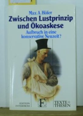 Stock image for Zwischen Lustprinzip und koaskese. Aufbruch in eine konservative Neuzeit?. for sale by Antiquariat Heureka