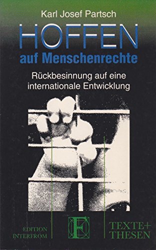 Hoffen auf Menschenrechte: RuÌˆckbesinnung auf eine internationale Entwicklung (Texte + Thesen) (German Edition) (9783720152532) by Karl Josef Partsch