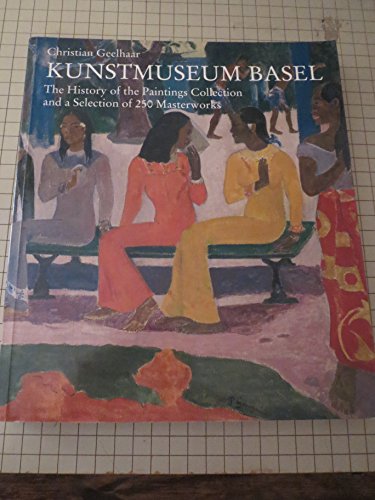 Beispielbild fr Kunstmuseum Basel: The History of the Paintings Collection and a Selection of 250 Masterworks zum Verkauf von Argosy Book Store, ABAA, ILAB