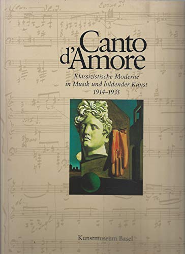 Imagen de archivo de Canto d'amore: Klassizistische Moderne in Musik und bildender Kunst 1914-1935 (German Edition) a la venta por Midtown Scholar Bookstore