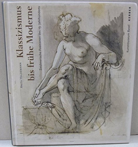 Beispielbild fr Klassizismus Bis Fruhe Moderne: Zeichnerische Positionen Des 19. Jahrhunderts zum Verkauf von Concordia Books