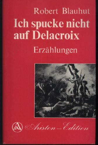 Beispielbild fr Ich spucke nicht auf Delacroix. Erzhlungen. zum Verkauf von Steamhead Records & Books