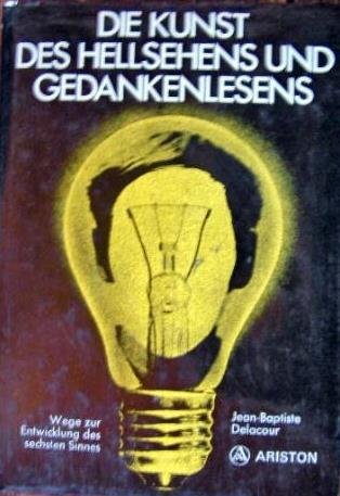 Stock image for Die Kunst des Hellsehens und Gedankenlesens. Wege zur Entwicklung des sechsten Sinnes for sale by medimops